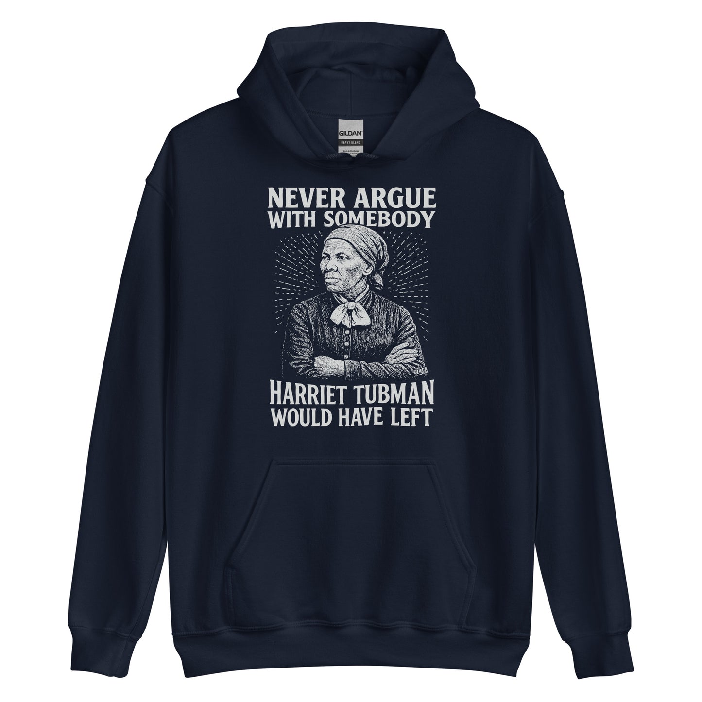 Navy blue Never Argue Harriet Tubman Would Have Left Pullover Unisex Hoodie with activist message and vintage Tubman artwork.