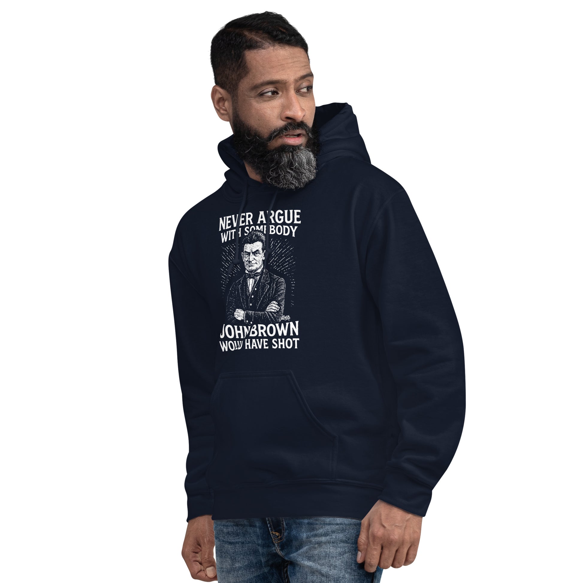 Man wearing Never Argue With Somebody John Brown Would Have Shot Unisex Hoodie in navy, cozy activist apparel for cold weather.