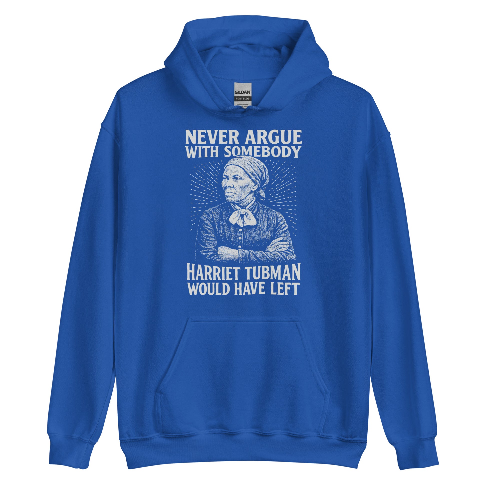 Royal blue Never Argue Harriet Tubman Would Have Left Pullover Unisex Hoodie, combining bold political apparel with winter comfort.
