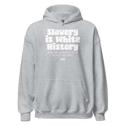 Heather gray Slavery Is White History Pullover Hoodie by TheBlackest Co. featuring bold white text. Unisex graphic hoodie for cultural pride.