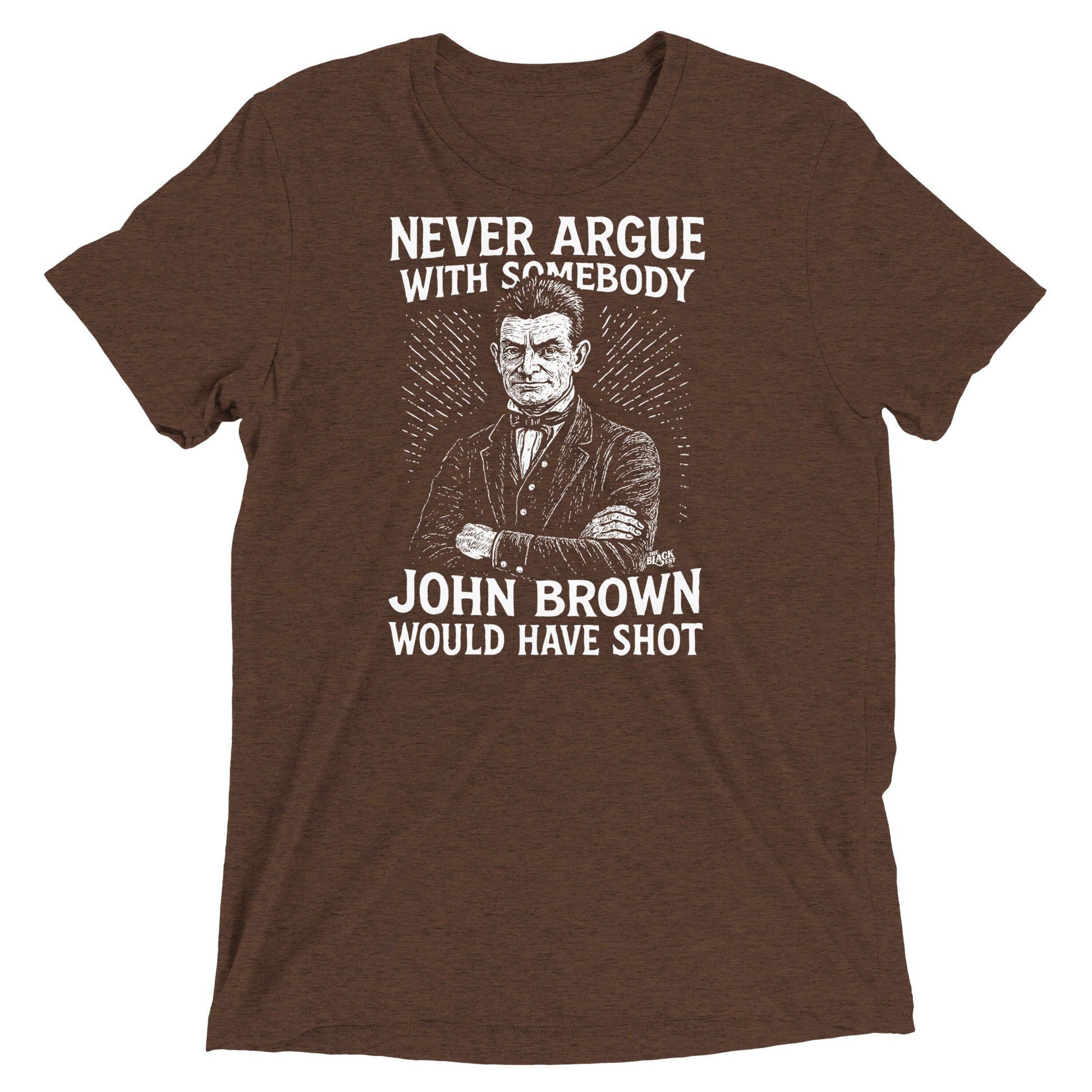 Brown Never Argue John Brown Unisex Tri-Blend T-Shirt with abolitionist quote and graphic, soft tri-blend tee by TheBlackest Co.