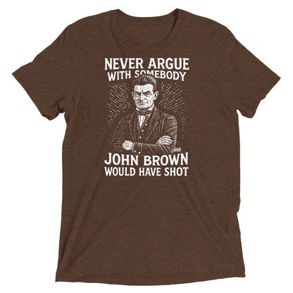 Brown Never Argue John Brown Unisex Tri-Blend T-Shirt with abolitionist quote and graphic, soft tri-blend tee by TheBlackest Co.