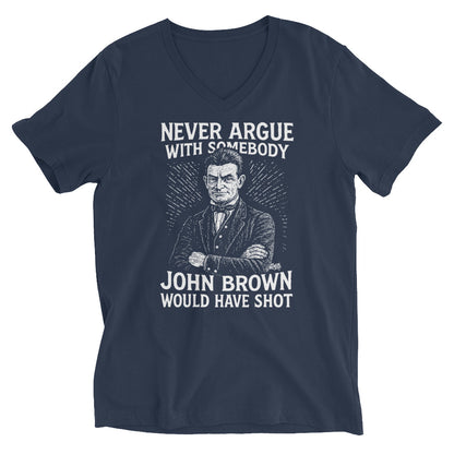 Navy blue Never Argue With Somebody John Brown Unisex V-Neck T-Shirt featuring bold activist message and vintage-style illustration for cultural expression.