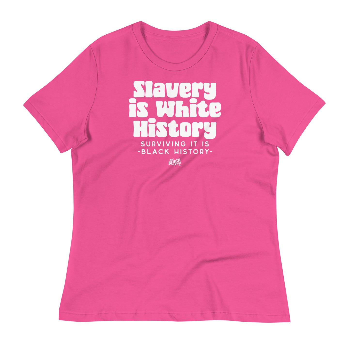 Hot pink ALLEY VERSION Slavery Is White History women's relaxed t-shirt with white text. A bold and stylish choice for casual wear.