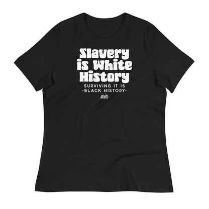 ALLY VERSION Slavery Is White History women's relaxed t-shirt in black with white text. A bold and stylish statement piece for any wardrobe.