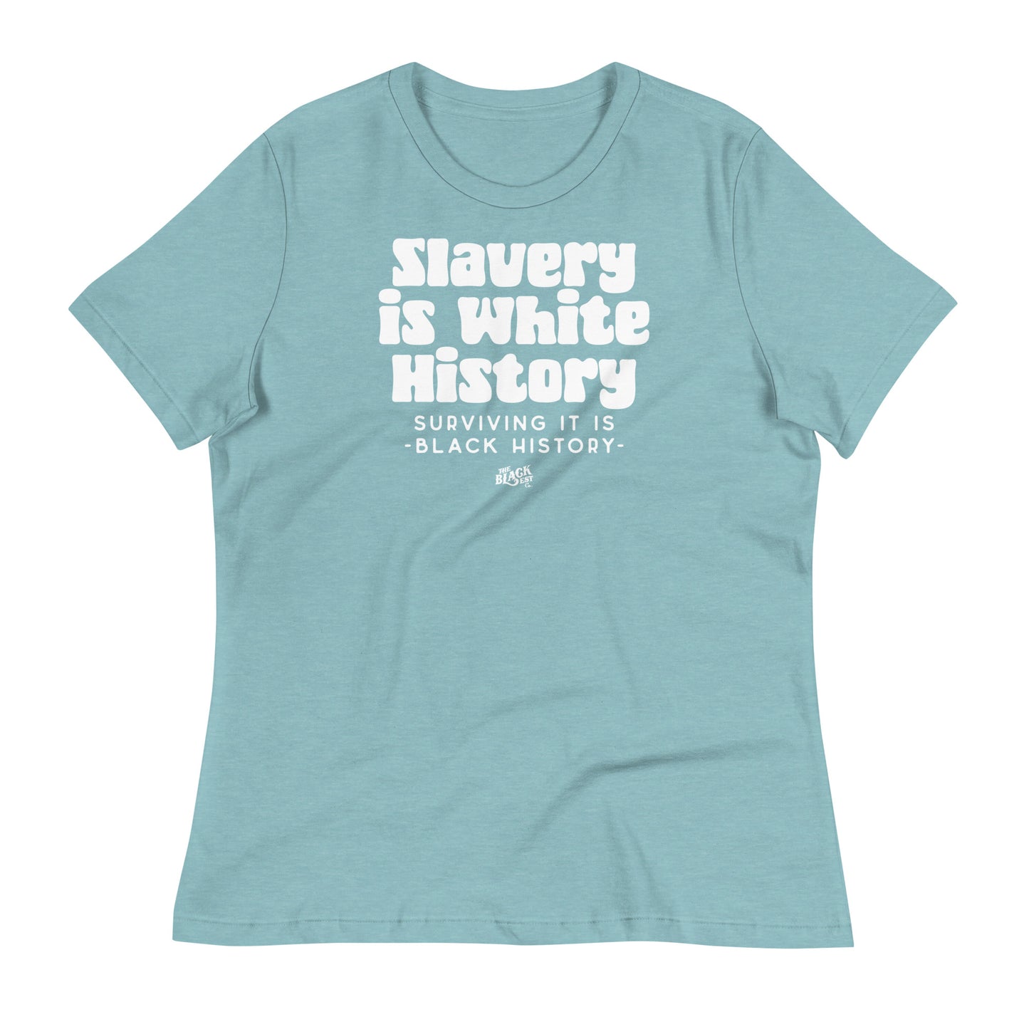 Ocean blue ALLEY VERSION Slavery Is White History women's relaxed t-shirt with white text. A stylish and comfortable statement piece.