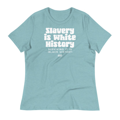 Ocean blue ALLEY VERSION Slavery Is White History women's relaxed t-shirt with white text. A stylish and comfortable statement piece.