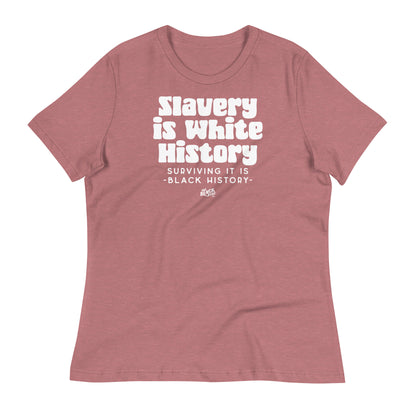 Heather mauve ALLEY VERSION Slavery Is White History women's relaxed t-shirt with white text. Soft fabric and relaxed fit for everyday comfort.