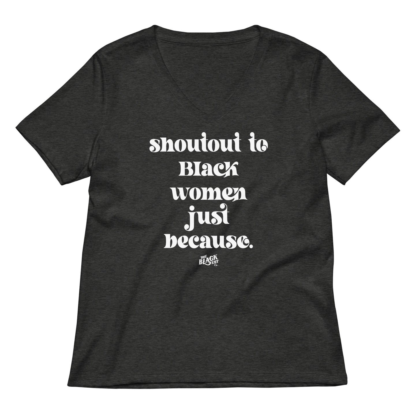 Dark heather gray Shoutout To Black Women Just Because V-neck T-shirt with empowering message, perfect for everyday women's fashion.