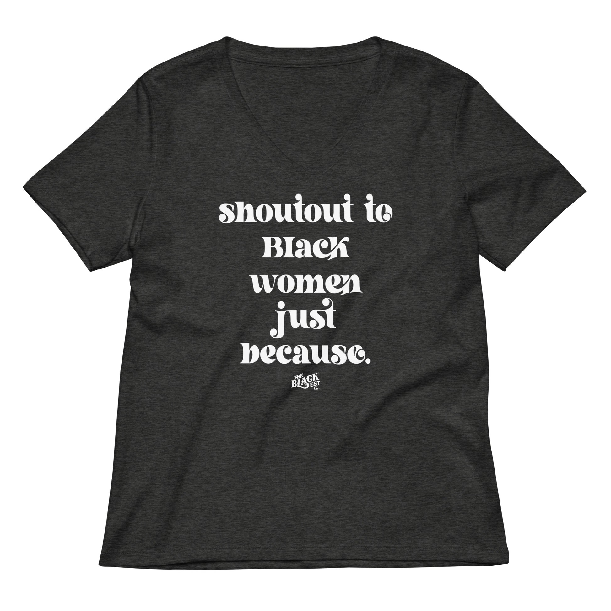 Dark heather gray Shoutout To Black Women Just Because V-neck T-shirt with empowering message, perfect for everyday women's fashion.