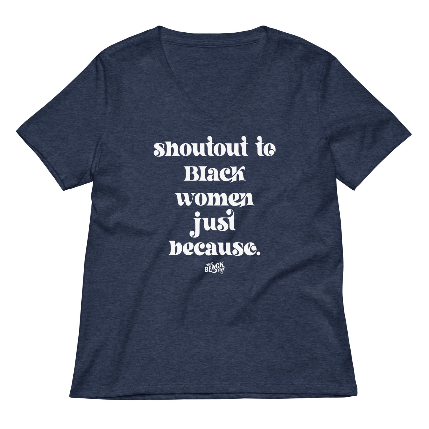 Navy blue Shoutout To Black Women Just Because V-neck T-shirt featuring bold white lettering, ideal for stylish and comfortable women's wear.
