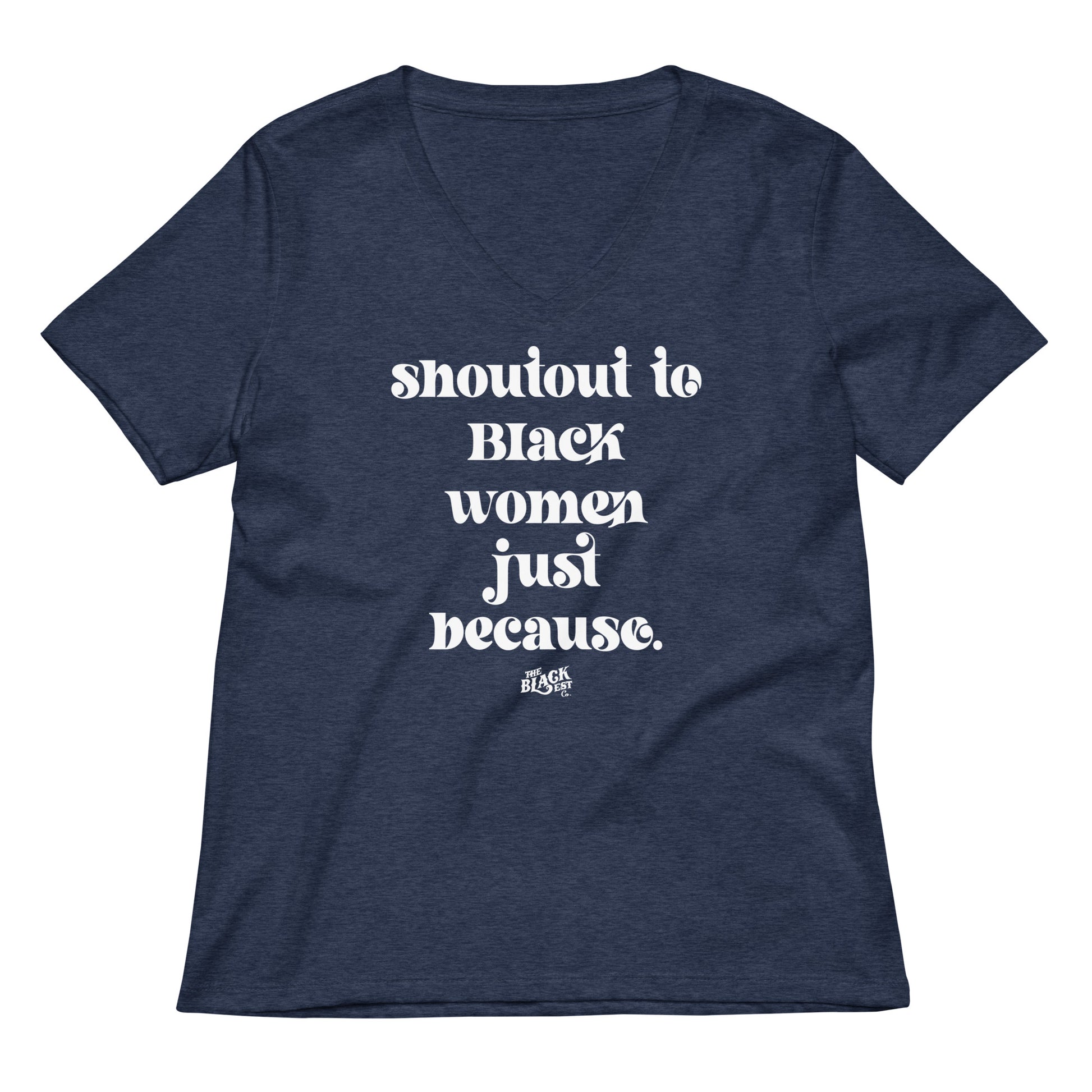Navy blue Shoutout To Black Women Just Because V-neck T-shirt featuring bold white lettering, ideal for stylish and comfortable women's wear.