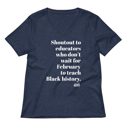 Navy blue Shoutout To Educators Teaching Black History Womens V-neck T-shirt featuring empowering message in white text for educators and allies.