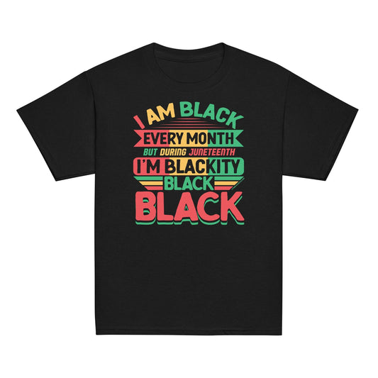 a black juneteenth t - shirt that says i am Blackity Black Black